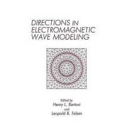 Directions in Electromagnetic Wave Modeling - 9781489936790