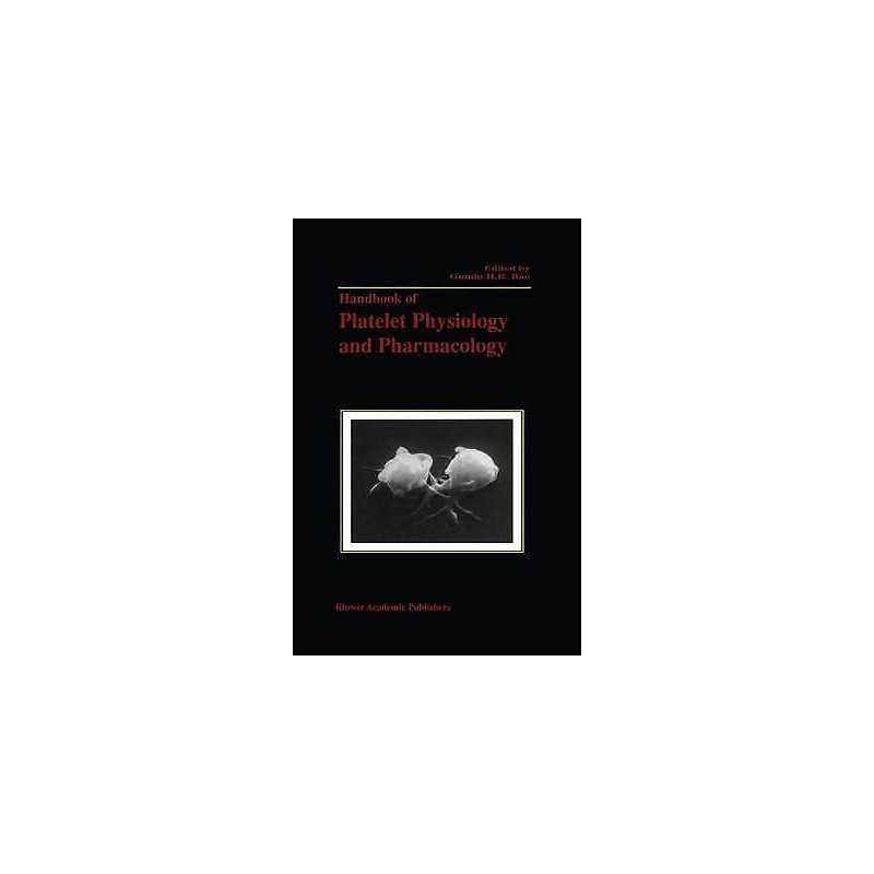 Handbook of Platelet Physiology and Pharmacology - 9781461372950