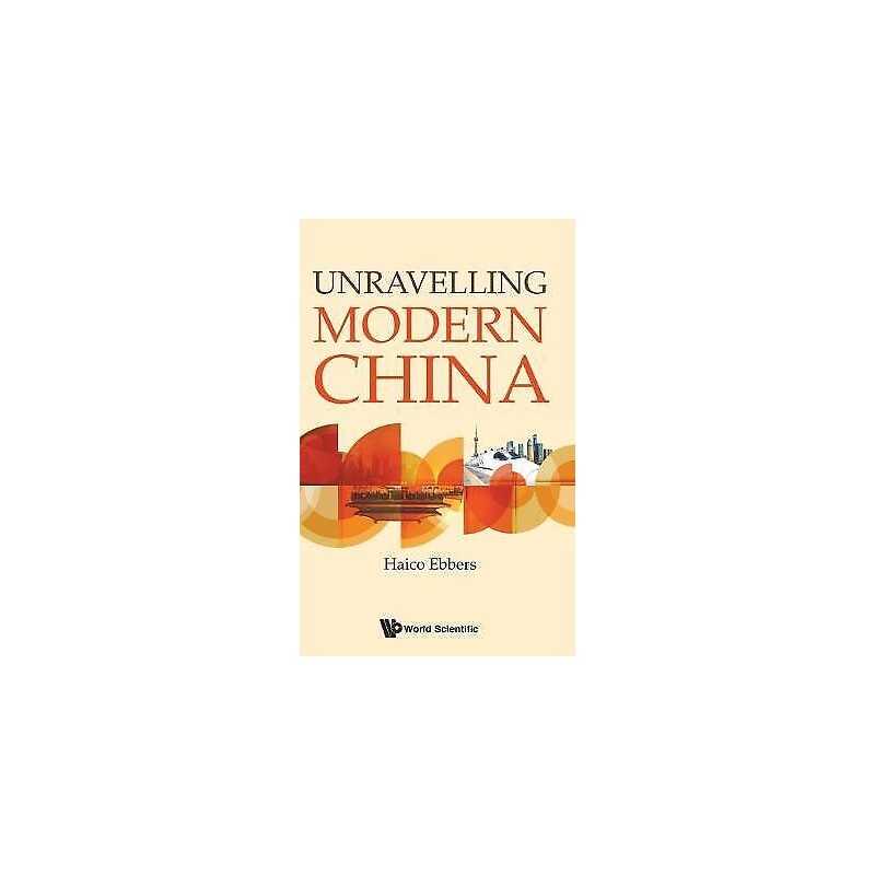 Unravelling Modern China - 9789813200272