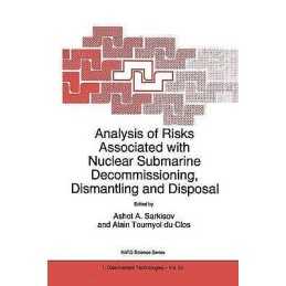 Analysis of Risks Associated with Nuclear Submarine Decommiss... - 9780792355977