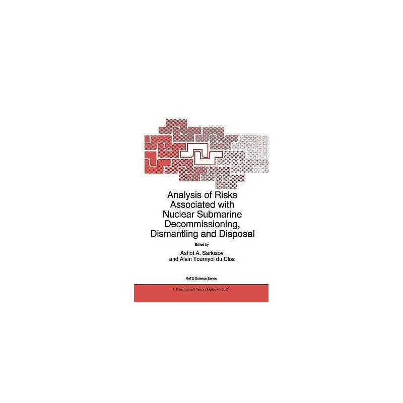 Analysis of Risks Associated with Nuclear Submarine Decommiss... - 9780792355977