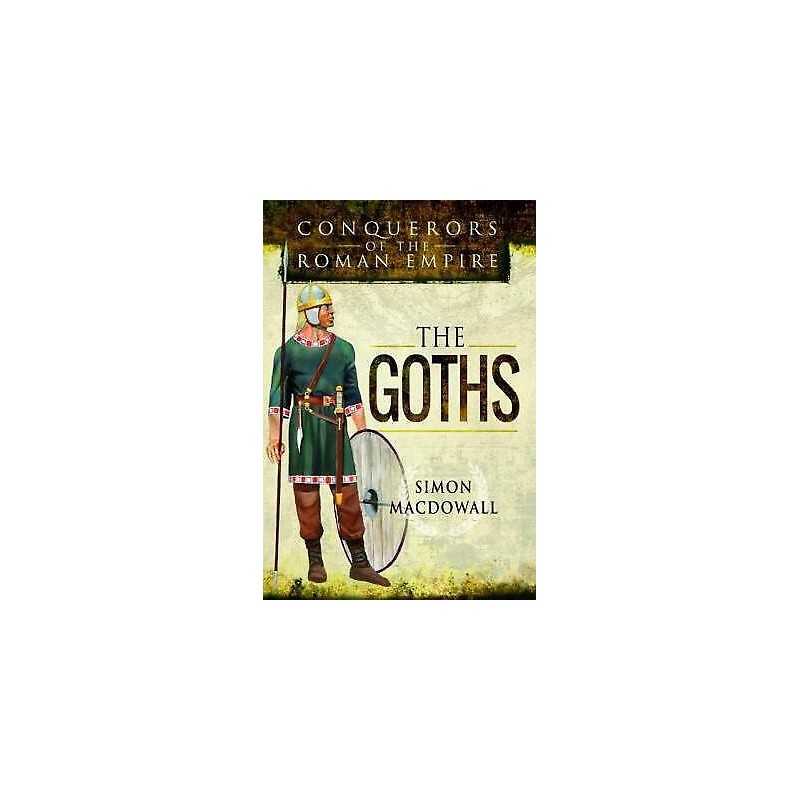 Conquerors of the Roman Empire: The Goths - 9781473837645