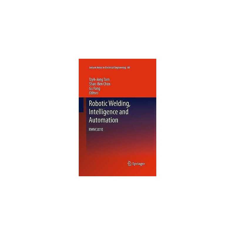 Robotic Welding, Intelligence and Automation - 9783662519523