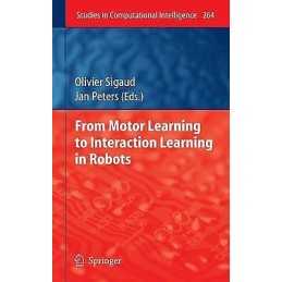 From Motor Learning to Interaction Learning in Robots - 9783642051807