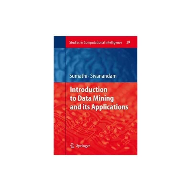 Introduction to Data Mining and its Applications - 9783662500804