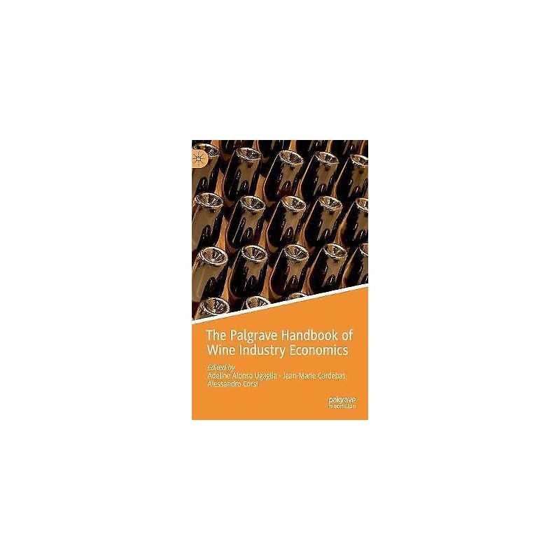 The Palgrave Handbook of Wine Industry Economics - 9783319986326