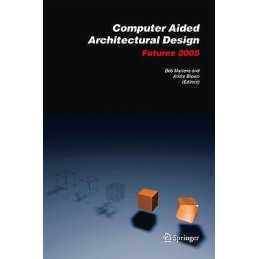 Computer Aided Architectural Design Futures 2005 - 9781402034602