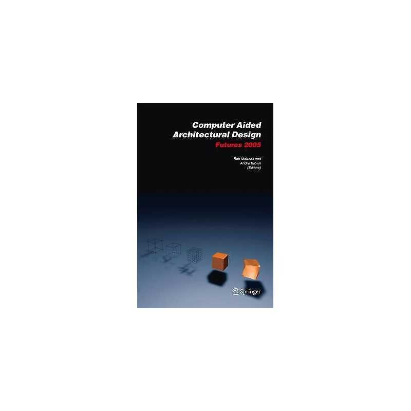 Computer Aided Architectural Design Futures 2005 - 9781402034602
