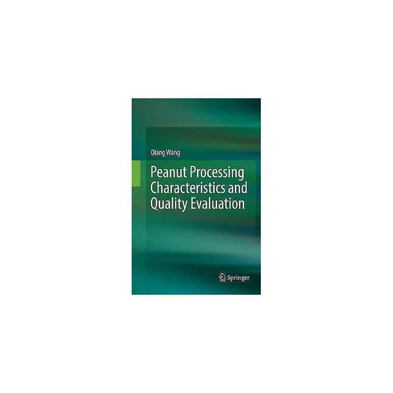 Peanut Processing Characteristics and Quality Evaluation - 9789811355875