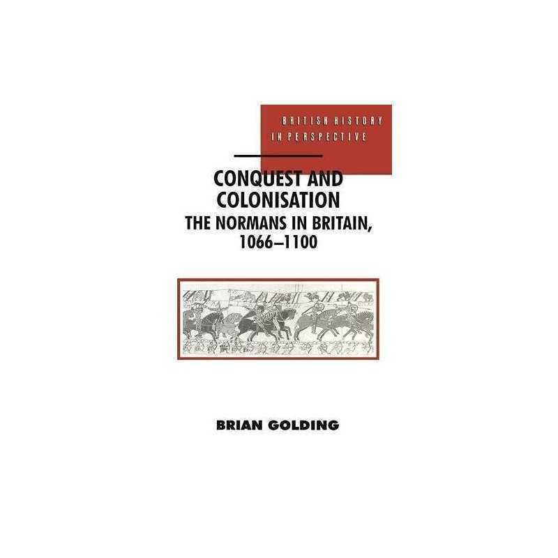 Conquest and Colonisation: The Normans in Britain... by Golding, Brian Paperback