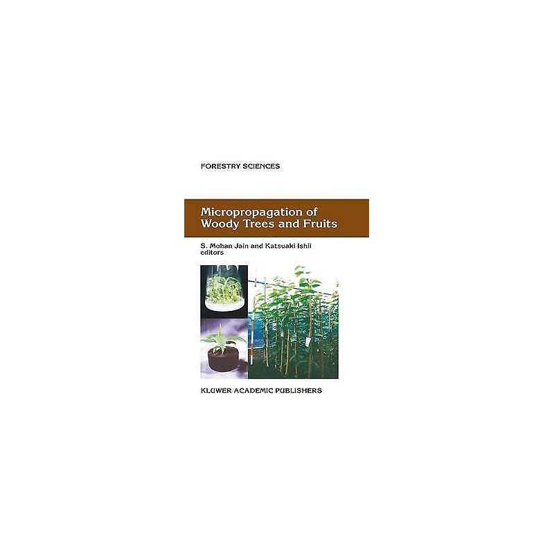 Micropropagation of Woody Trees and Fruits - 9789401039642