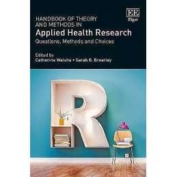 Handbook of Theory and Methods in Applied Health Research - 9781785363207