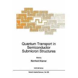 Quantum Transport in Semiconductor Submicron Structures - 9780792341901