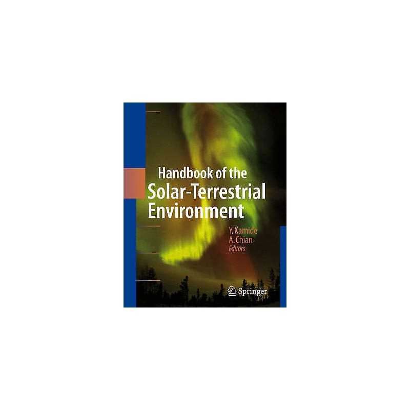 Handbook of the Solar-Terrestrial Environment - 9783540463146