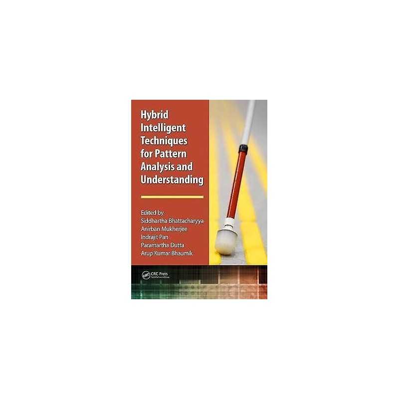 Hybrid Intelligent Techniques for Pattern Analysis and Unders... - 9781498769358
