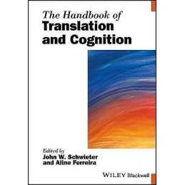 The Handbook of Translation and Cognition - 9781119241430