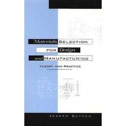 Materials Selection for Design and Manufacturing - 9780824798444
