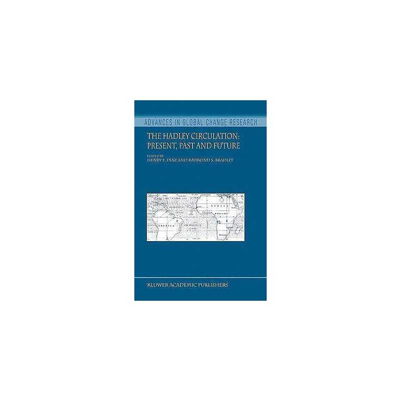 The Hadley Circulation: Present, Past and Future - 9781402029431
