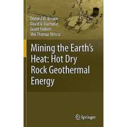 Mining the Earths Heat: Hot Dry Rock Geothermal Energy - 9783540673163
