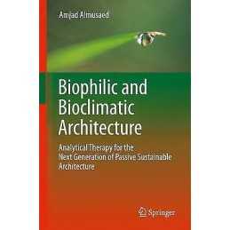 Biophilic and Bioclimatic Architecture - 9781849965330