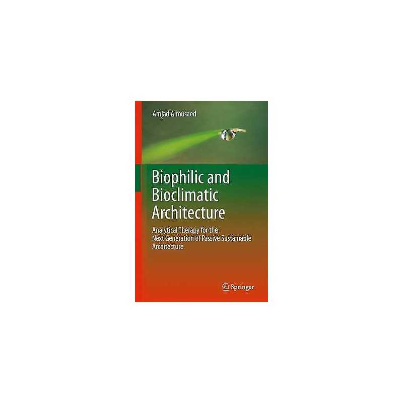 Biophilic and Bioclimatic Architecture - 9781849965330