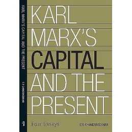 Karl Marxs Capital and the Present - Four Essays - 9788193401569