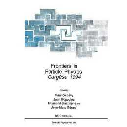 Frontiers in Particle Physics - 9781489910844