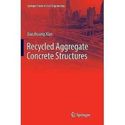 Recycled Aggregate Concrete Structures - 9783662571705