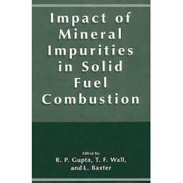 Impact of Mineral Impurities in Solid Fuel Combustion - 9781475781861