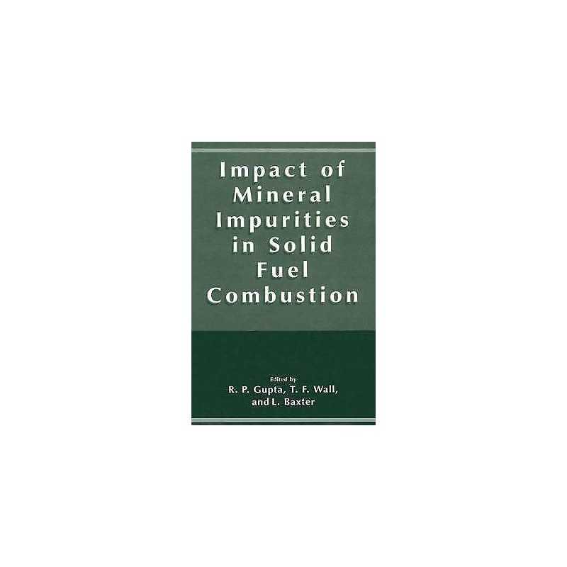 Impact of Mineral Impurities in Solid Fuel Combustion - 9781475781861