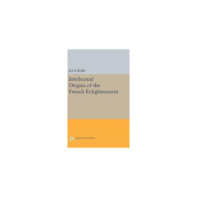Intellectual Origins of the French Enlightenment - 9780691647012