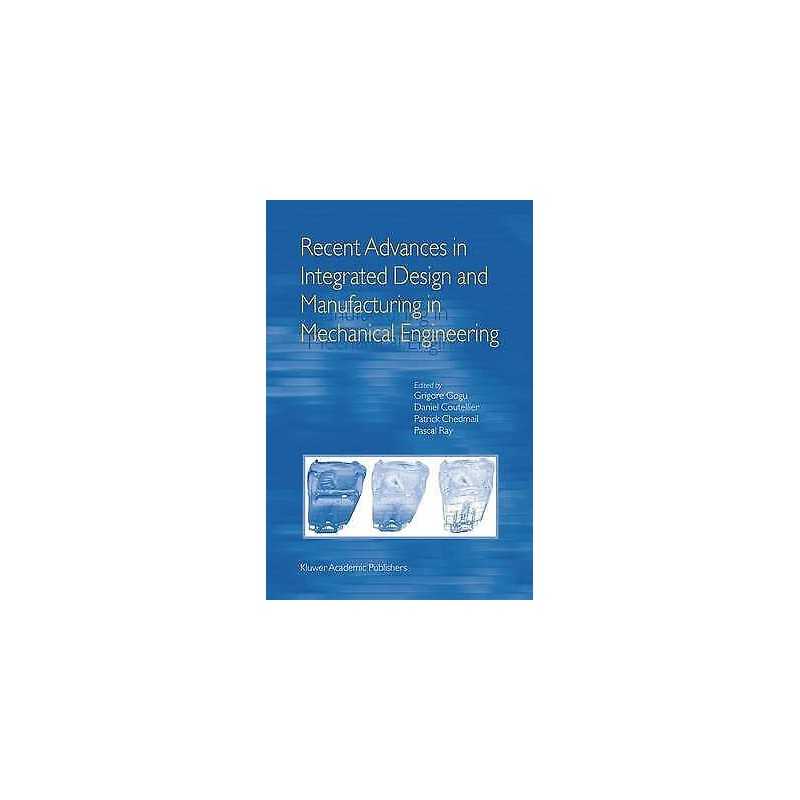 Recent Advances in Integrated Design and Manufacturing in Mec... - 9781402011634