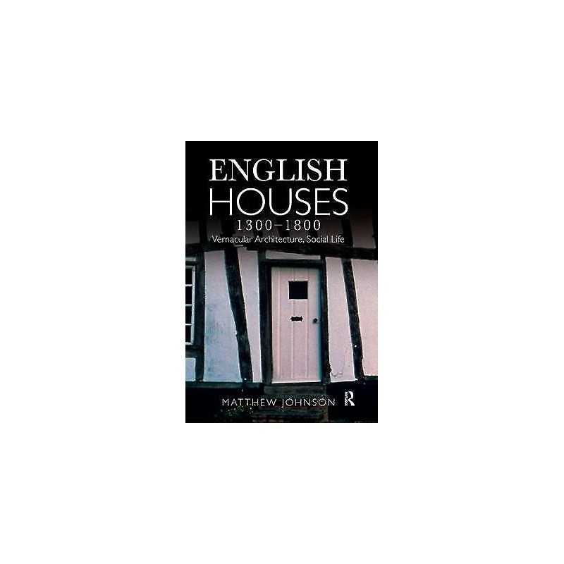 English Houses 1300-1800 - 9781138408128
