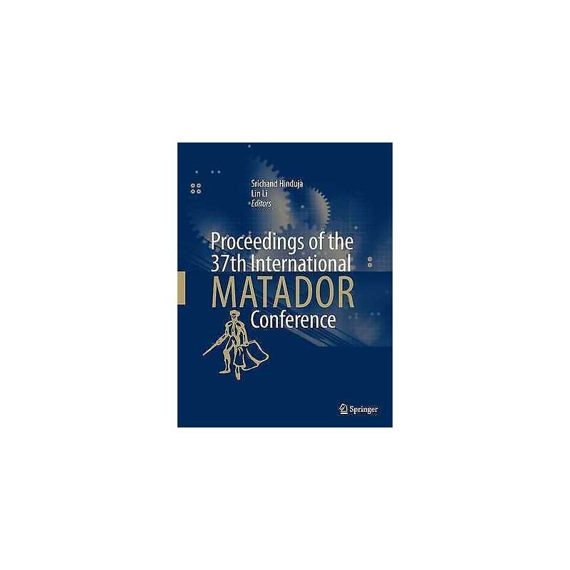 Proceedings of the 37th International MATADOR Conference - 9781447158592