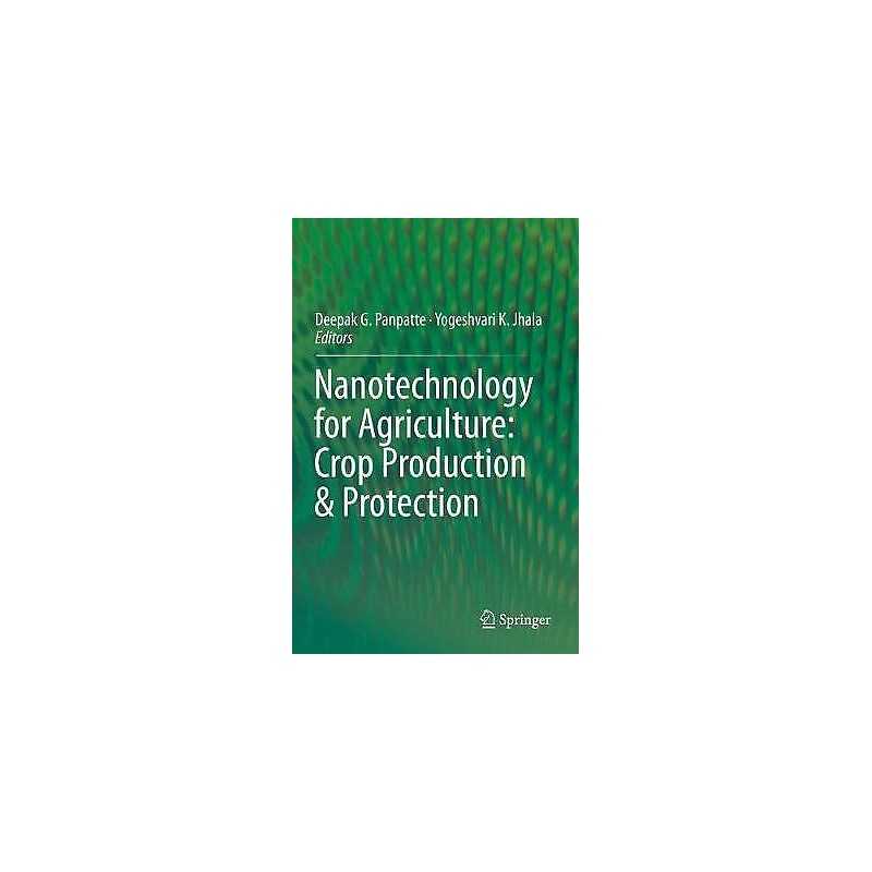 Nanotechnology for Agriculture: Crop Production & Protection - 9789813293762