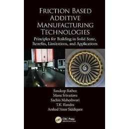 Friction Based Additive Manufacturing Technologies - 9780815392361
