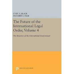 The Future of the International Legal Order, Volume 4 - 9780691646510