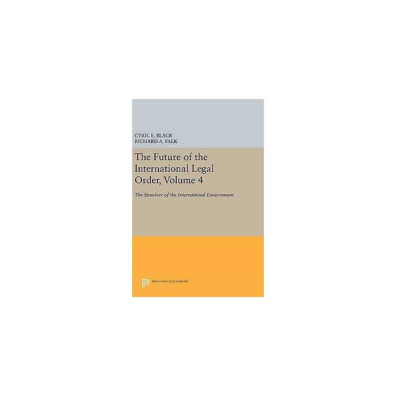 The Future of the International Legal Order, Volume 4 - 9780691646510