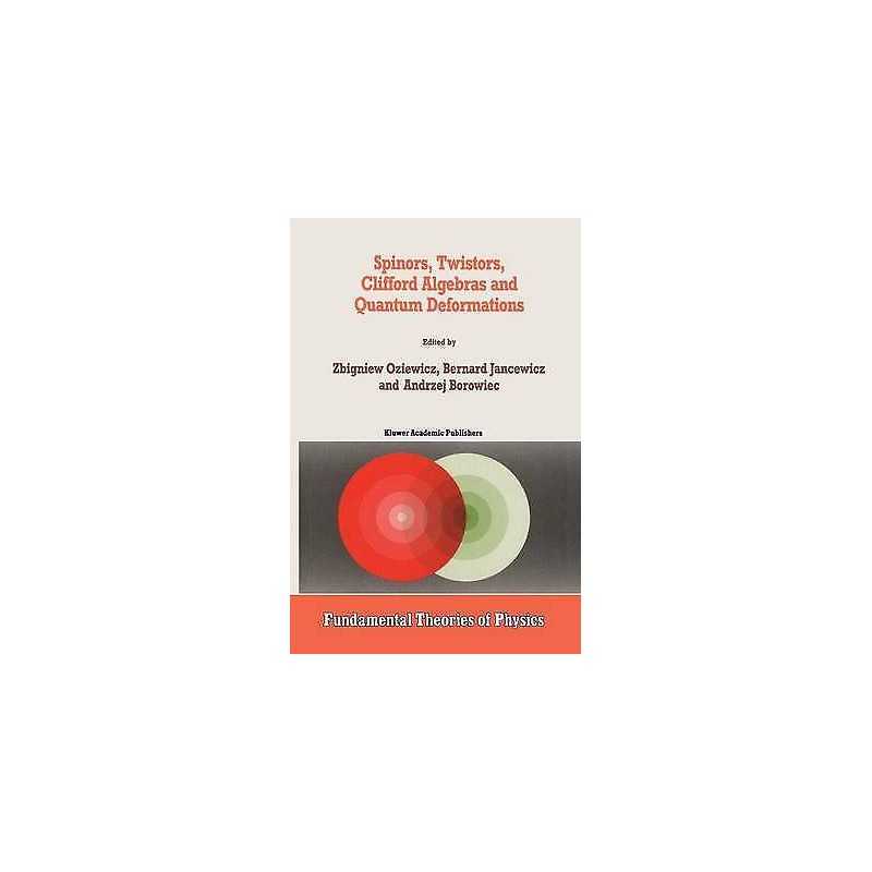 Spinors, Twistors, Clifford Algebras and Quantum Deformations - 9780792322511