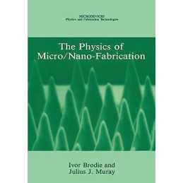 The Physics of Micro/Nano-Fabrication - 9780306441462