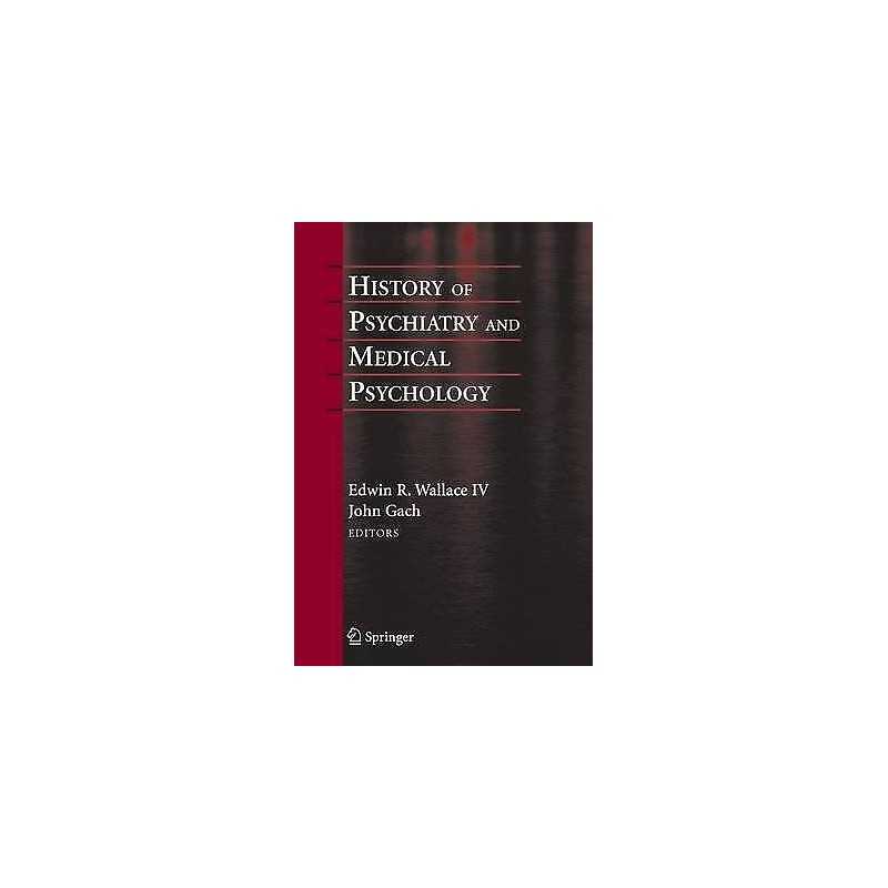 History of Psychiatry and Medical Psychology - 9781441981295