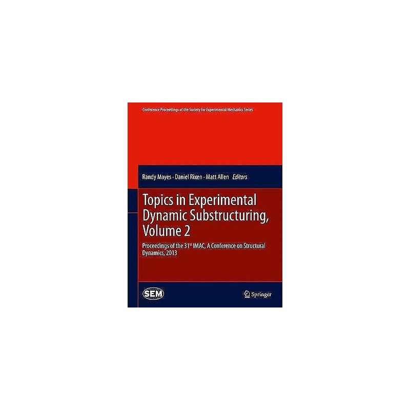 Topics in Experimental Dynamic Substructuring, Volume 2 - 9781461465393