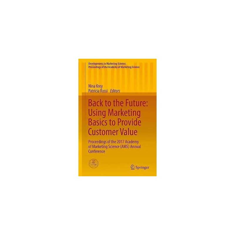 Back to the Future: Using Marketing Basics to Provide Custome... - 9783319660226