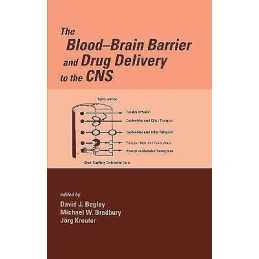 The Blood-Brain Barrier and Drug Delivery to the CNS - 9780824703943