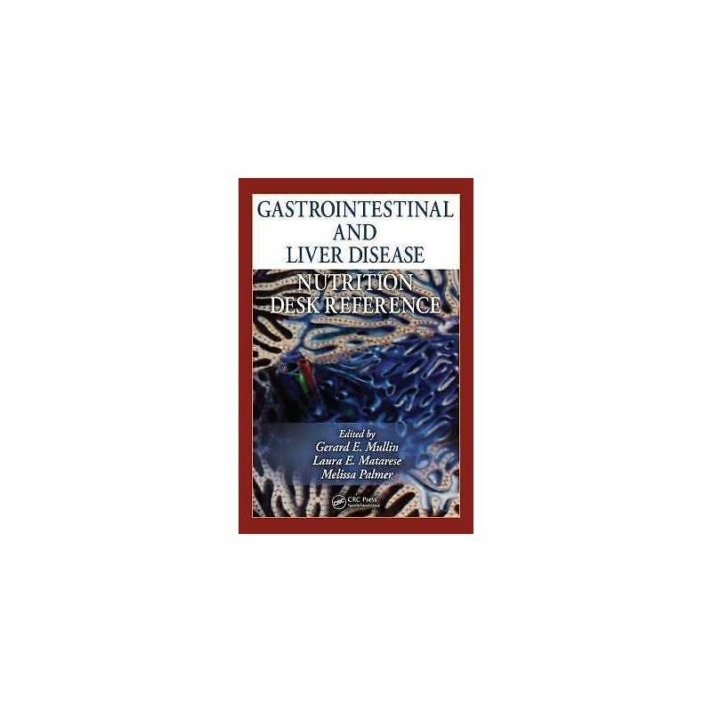 Gastrointestinal and Liver Disease Nutrition Desk Reference - 9781439812648