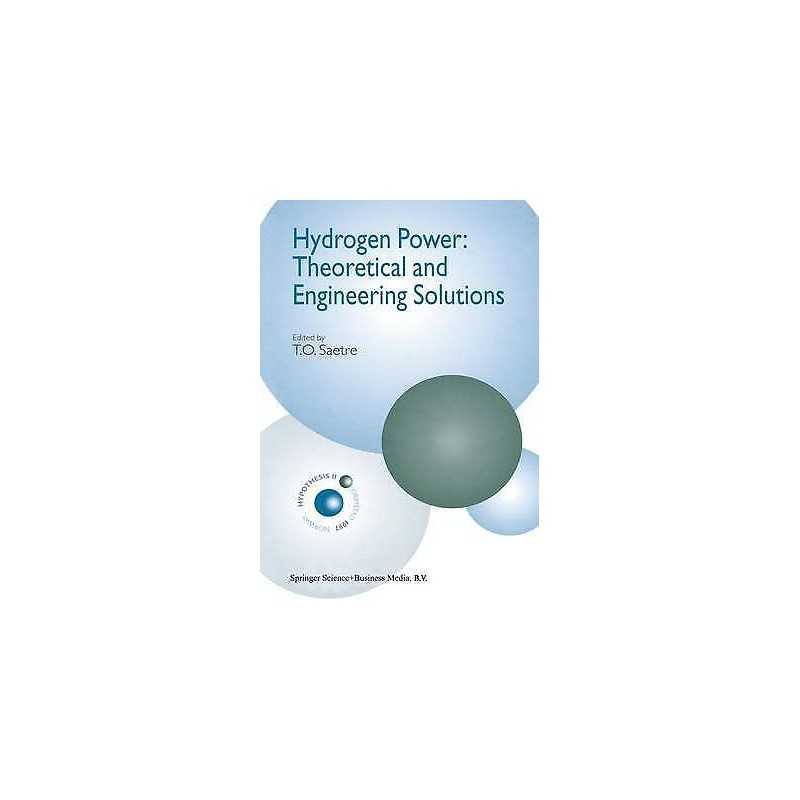 Hydrogen Power: Theoretical and Engineering Solutions - 9780792350620