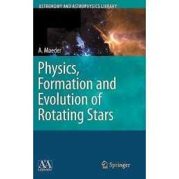 Physics, Formation and Evolution of Rotating Stars - 9783540769484