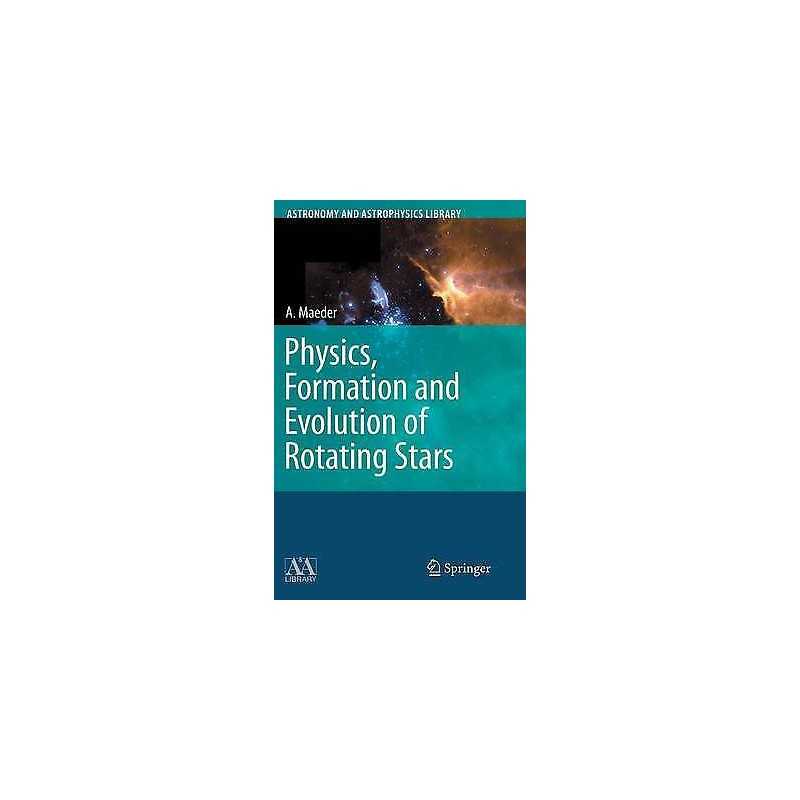 Physics, Formation and Evolution of Rotating Stars - 9783540769484