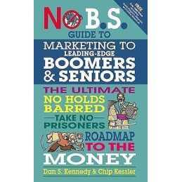 No BS Marketing to Seniors and Leading Edge Boomers - 9781599184500