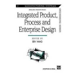 Integrated Product, Process and Enterprise Design - 9781461379324
